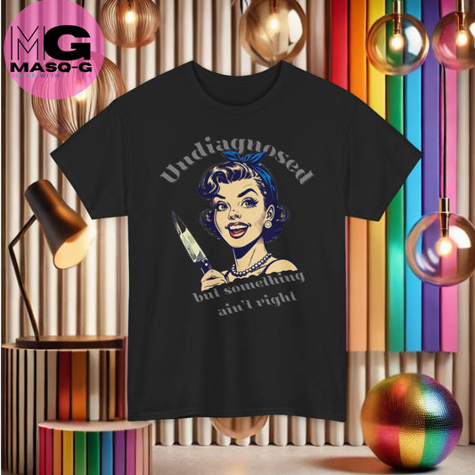 T-shirt met "Undiagnosed But Something Ain't Right" Vintage Design met Humor!